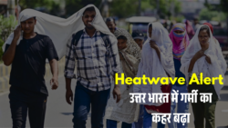 उत्तर मध्य भारत बेहाल Heatwave Alert से , दिल्ली में दो दिन लू का खतरा बढ़ा